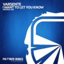 Varsente - I Want To Let You Know