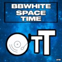 BBwhite - Space Time (Original Mix)