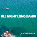 Jason Balala - All Night Long Bahia (Original Mix)