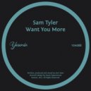 Sam Tyler - Want You More