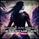 DesertMeyer - When I\'m Gone (Extended)