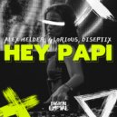 Alex Helder, Glorious, Diseptix - Hey Papi (Original Mix)