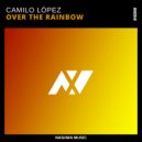 Camilo Lopez - Over The Rainbow (Original Mix)