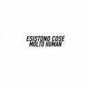 Molto Human - Esistono Cose