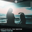 Axity & G.U.O.L. ft Bedtime - There For Me