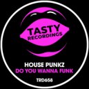House Punkz - Do You Wanna Funk