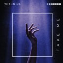 WITHN US - Take Me (Original Mix)