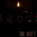 Think About It - (Don\'t) Think About It ()