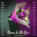 Lyricool - Roses In The Bin