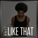 BNC - Like That (Original Mix)