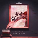 High Resistance - Play Me The Song (Extended Mix)