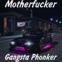 Gangsta Phonker - Motherfucker ()