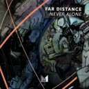 Far Distance - Never Alone (Original Mix)