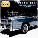 Pollie Pop & Choppin Game Radio - Turn Your Lip Off #ChoppedUp #RegularSpeed