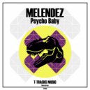 MELENDEZ - Psycho Baby ()