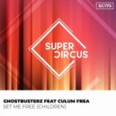 Ghostbusterz, Culum Frea - Set Me Free (Children)