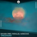 BAYABA pres Parallel Windows - Dreaming (Extended Mix)