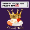 Naked Flame Feat. Angie Brown - Follow You