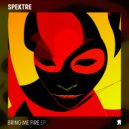 Spektre feat. Lisa Rudy - Bring Me Fire (Original Mix)
