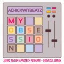 Achickwitbeatz - My Obsession (Jaymz Nylon Afrotech ReShape)