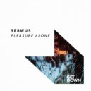 Serwus - Pleasure Alone