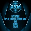 Djs Vibe - Uplifting Session Mix 06 (June 2023) ()