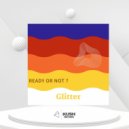 Glitter - Ready or Not ()