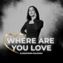 Alessandra Balzano - Where are you love ()