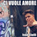 Ivan Ciolli - Ci vuole amore ()