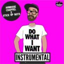 Stick Up Boys & Ambrose Chappel - Do what I want (Instrumental)