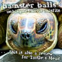 Hamster Balls & Unhinged Movie Misfits - this is also a review for Turtle’s Head (feat. Unhinged Movie Misfits)