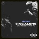 Kace Cayne & Dizzy Wright - Sing Along (feat. Dizzy Wright) ()