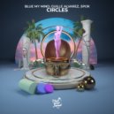 Blue My Mind, Guille Alvarez, Spijk - Circles (Original Mix)