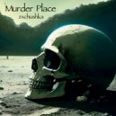 zxchushka - Murder Place ()