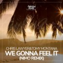Tomy Montana & Chris Lawyer & Nimo(HUN) - We Gonna Feel It (Nimo Remix)