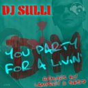 Dj Sulli & 5657 - You party for a livin\' (5657 Remix)
