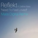 Reflekt ft Delline Bass - Need To Feel Loved
