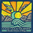 Brendan Clemente & KBong & Johnny Cosmic - Good Good Morning