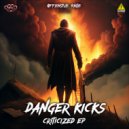 Danger Kicks - Criticized (Original Mix)
