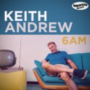 Keith Andrew - 6 AM ()