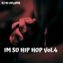 Dj Hi Volume - Im So Hip Hop Vol.4 ()