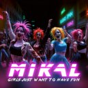 Mikal - Girls Just Want To Have Fun ()