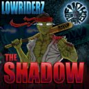 Lowriderz - The Shadow (Original Mix)