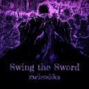 zxchushka - Swing the Sword ()