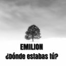 Emilion - ¿Dónde estabas tú? (Original Mix)