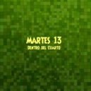 Martes 13 - Outro