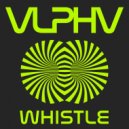 VLPHV - WHISTLE (Original Mix)