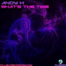 Andy H - What\'s The Time (Radio Edit)