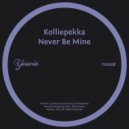 Kolliepekka - Never Be Mine