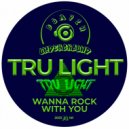 Tru Light - Wanna Be With You